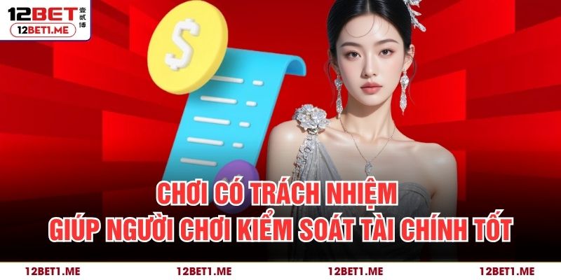 Chơi có trách nhiệm giúp người chơi kiểm soát tài chính tốt