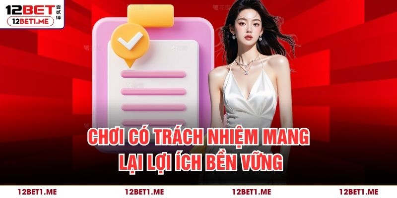 Chơi có trách nhiệm mang lại lợi ích bền vững
