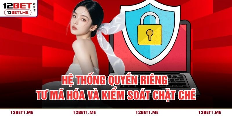 Hệ thống quyền riêng tư mã hóa và kiểm soát chặt chẽ