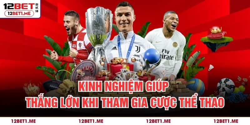 Kinh nghiệm giúp thắng lớn khi tham gia cược thể thao