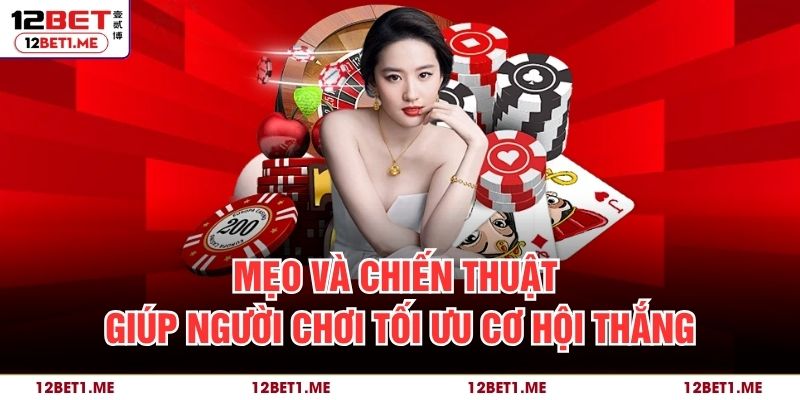 Mẹo và chiến thuật giúp người chơi tối ưu cơ hội thắng