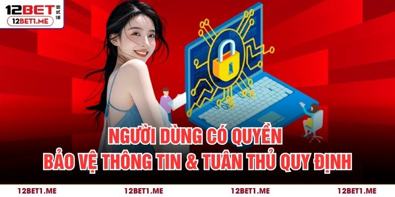 Người dùng có quyền bảo vệ thông tin & tuân thủ quy định