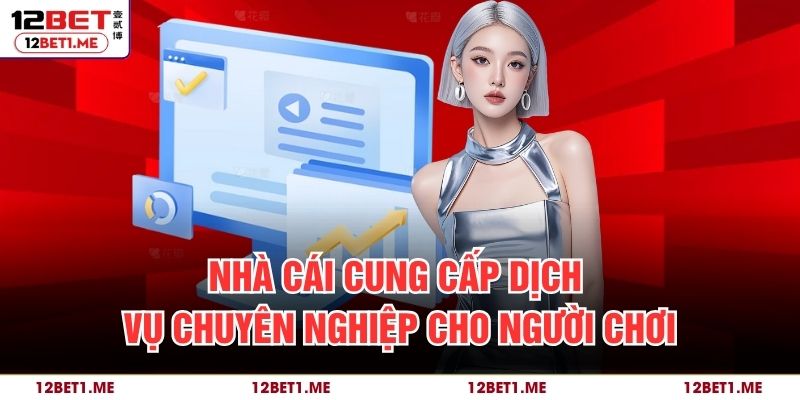 Nhà cái cung cấp dịch vụ chuyên nghiệp cho người chơi