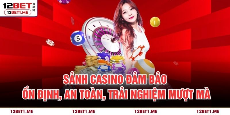 Sảnh casino đảm bảo ổn định, an toàn, trải nghiệm mượt mà