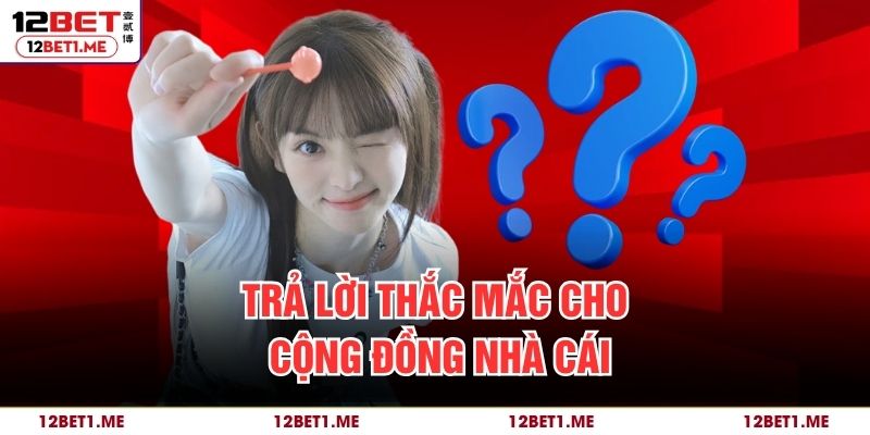 Trả lời thắc mắc cho cộng đồng nhà cái